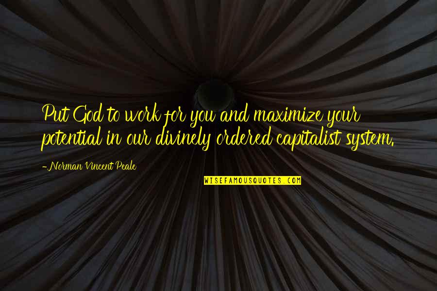 Transacciones Comerciales Quotes By Norman Vincent Peale: Put God to work for you and maximize Transacciones Comerciales Quotes By Norman Vincent Peale: Put God to work for you and maximize