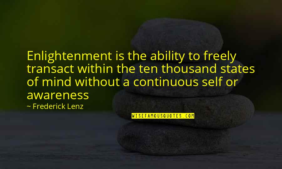 Transact Quotes By Frederick Lenz: Enlightenment is the ability to freely transact within