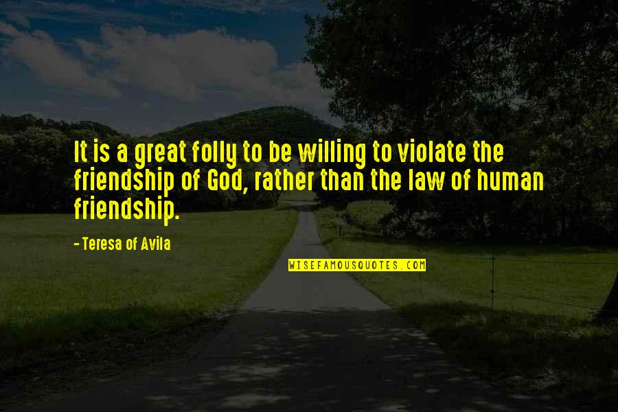 Transactional Quotes By Teresa Of Avila: It is a great folly to be willing