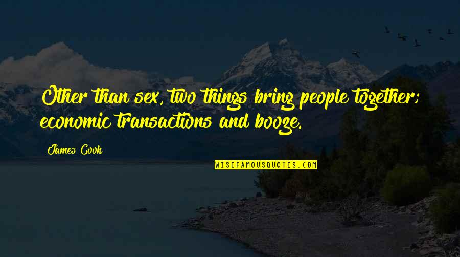 Transactions Quotes By James Cook: Other than sex, two things bring people together;