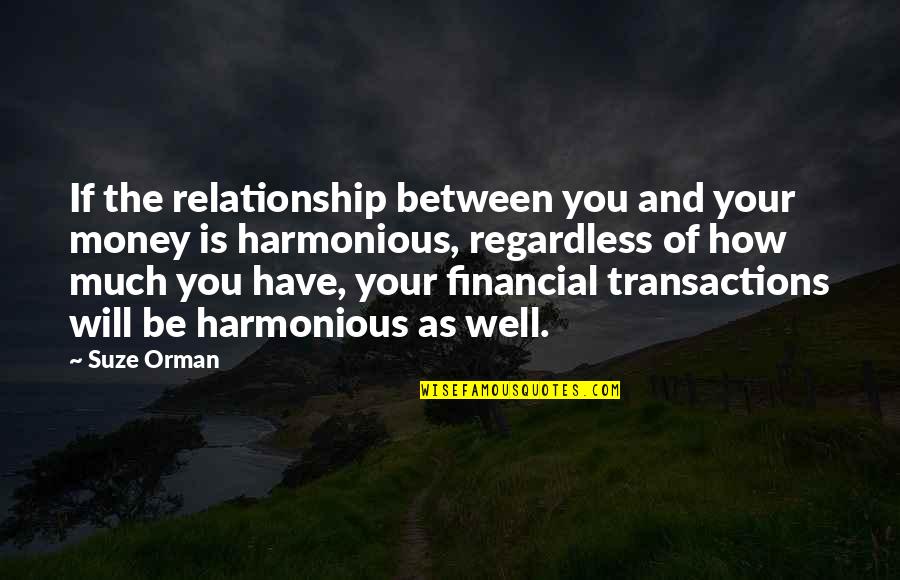 Transactions Quotes By Suze Orman: If the relationship between you and your money