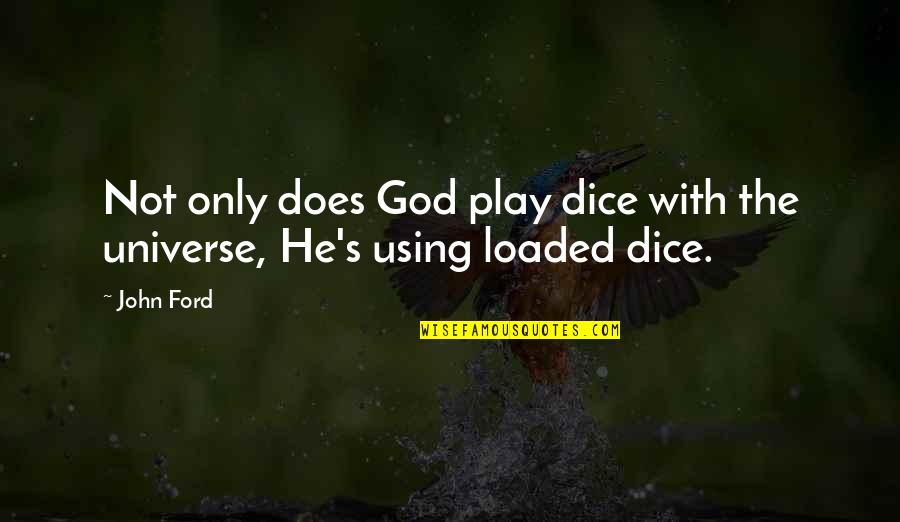 Transatlantic Cable Quotes By John Ford: Not only does God play dice with the