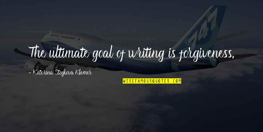 Transatlantic Cable Quotes By Katerina Stoykova Klemer: The ultimate goal of writing is forgiveness. Transatlantic Cable Quotes By Katerina Stoykova Klemer: The ultimate goal of writing is forgiveness.