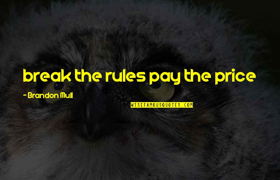 Transbordador Maritimo Quotes By Brandon Mull: break the rules pay the price Transbordador Maritimo Quotes By Brandon Mull: break the rules pay the price