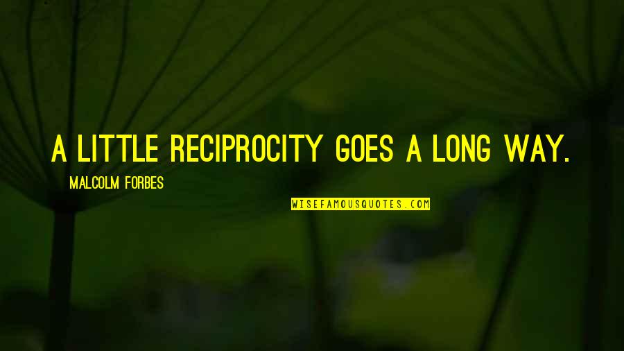 Transcanada Keystone Quotes By Malcolm Forbes: A little reciprocity goes a long way. Transcanada Keystone Quotes By Malcolm Forbes: A little reciprocity goes a long way.