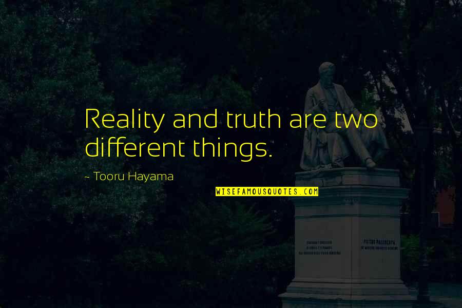 Transceiver Kit Quotes By Tooru Hayama: Reality and truth are two different things.