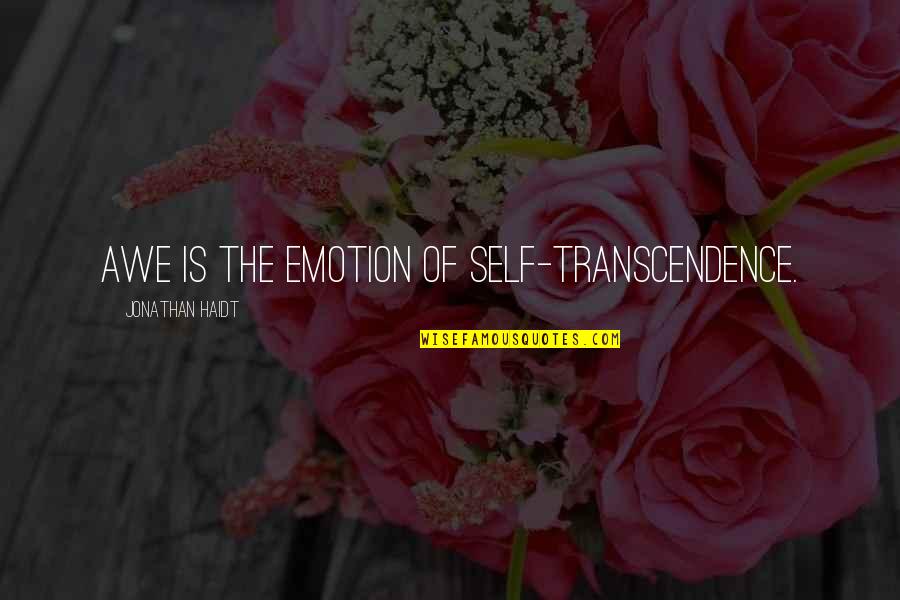 Transcendence Quotes By Jonathan Haidt: Awe is the emotion of self-transcendence.