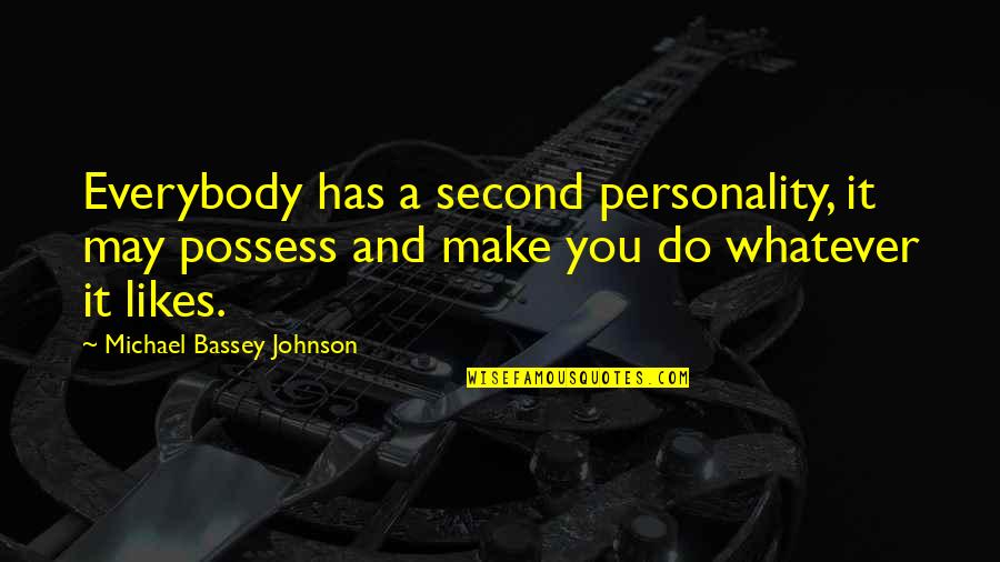Transcendence Quotes By Michael Bassey Johnson: Everybody has a second personality, it may possess