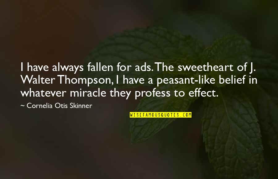 Transcendental Idealism Quotes By Cornelia Otis Skinner: I have always fallen for ads. The sweetheart