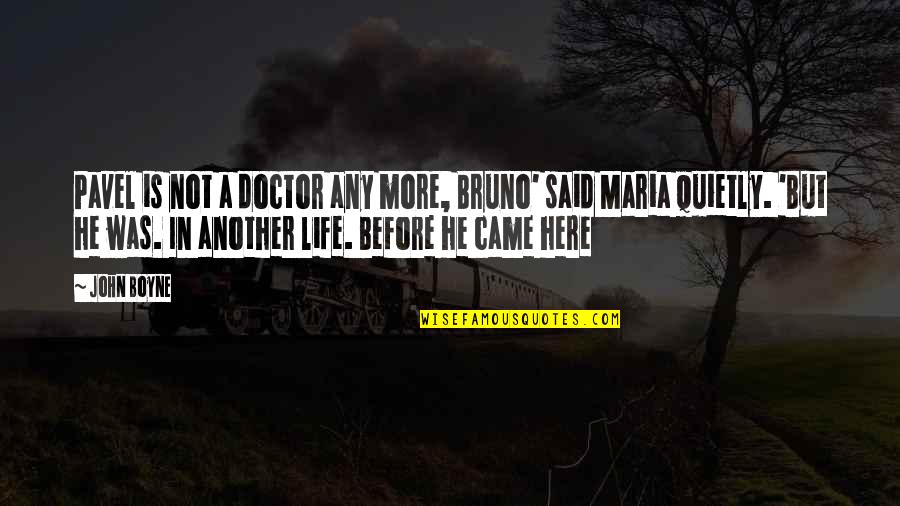 Transcendental Meditation Bible Quotes By John Boyne: Pavel is not a doctor any more, Bruno' Transcendental Meditation Bible Quotes By John Boyne: Pavel is not a doctor any more, Bruno'