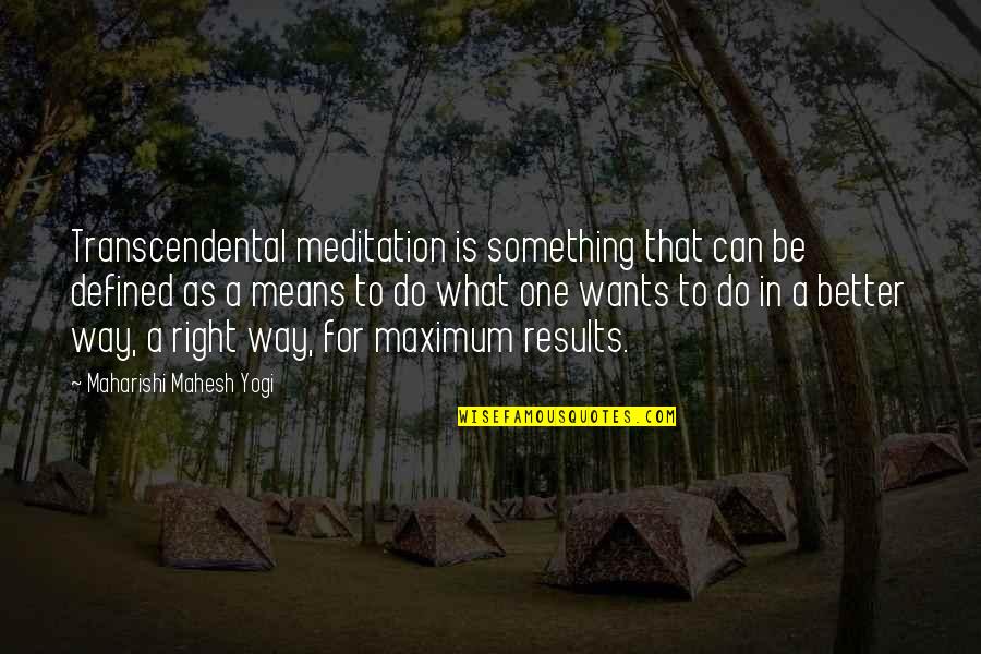 Transcendental Meditation Quotes By Maharishi Mahesh Yogi: Transcendental meditation is something that can be defined