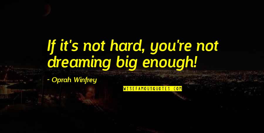 Transcendentalism Importance Of Nature Quotes By Oprah Winfrey: If it's not hard, you're not dreaming big Transcendentalism Importance Of Nature Quotes By Oprah Winfrey: If it's not hard, you're not dreaming big