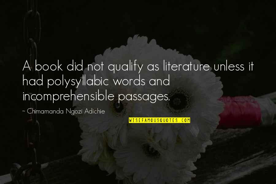 Transcendentalist Nature Quotes By Chimamanda Ngozi Adichie: A book did not qualify as literature unless