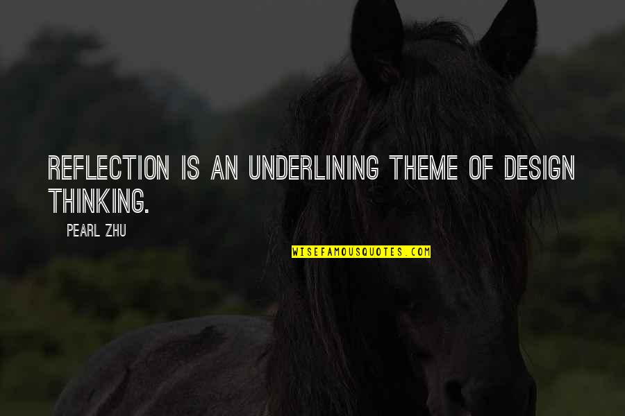 Transcendente Functie Quotes By Pearl Zhu: Reflection is an underlining theme of Design Thinking.