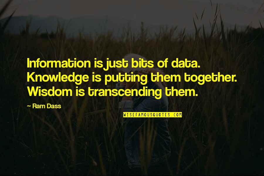 Transcending Quotes By Ram Dass: Information is just bits of data. Knowledge is