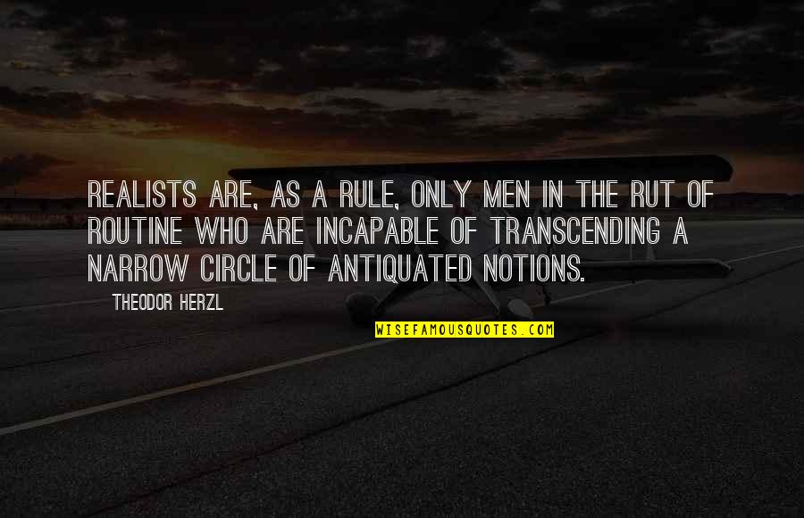 Transcending Quotes By Theodor Herzl: Realists are, as a rule, only men in