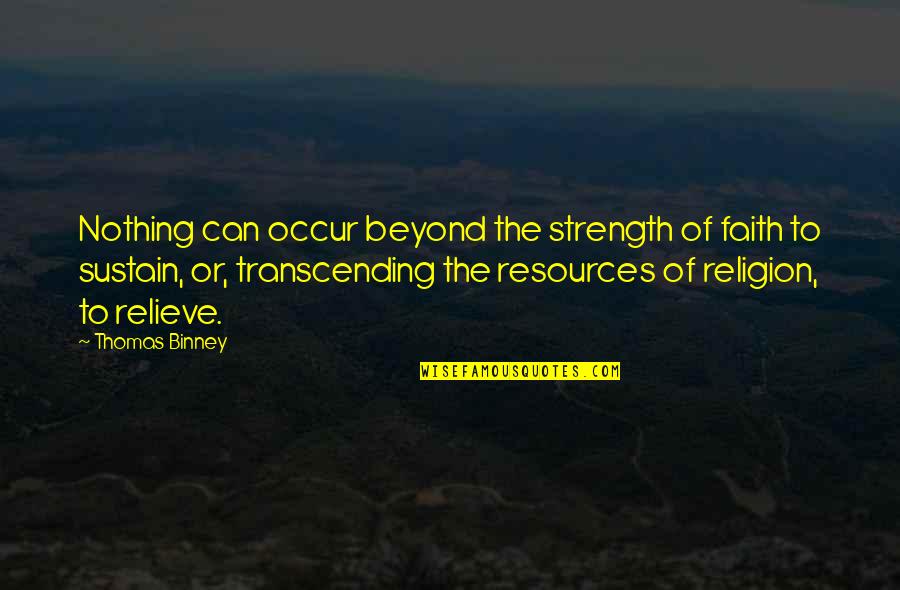 Transcending Quotes By Thomas Binney: Nothing can occur beyond the strength of faith