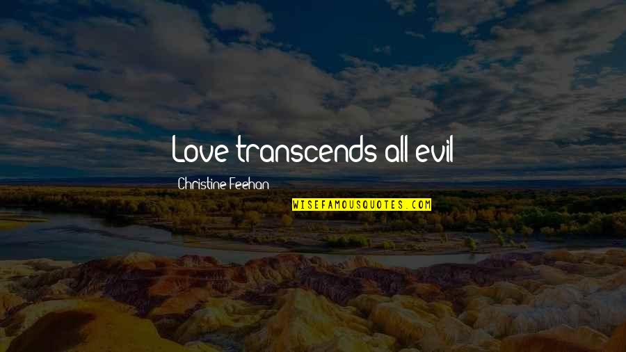 Transcends Quotes By Christine Feehan: Love transcends all evil