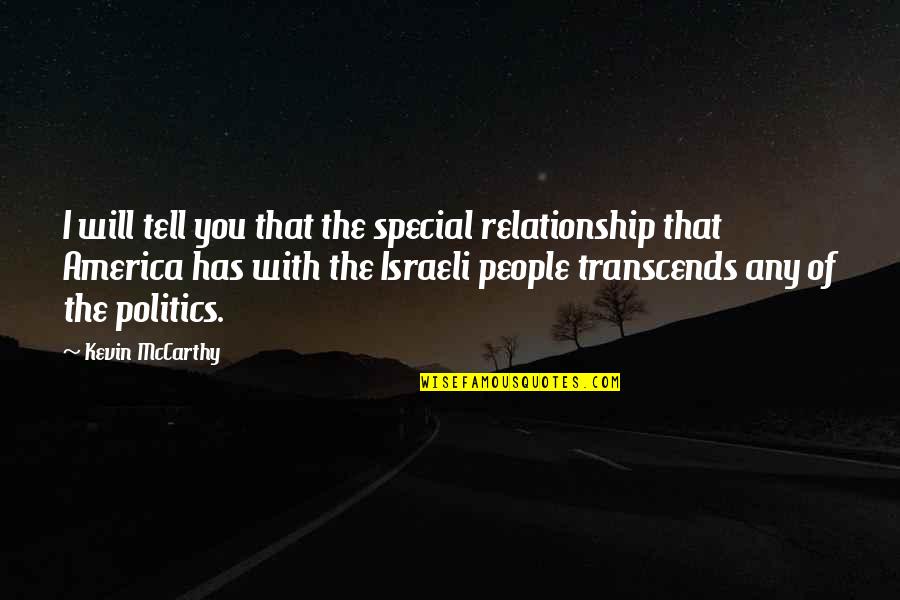 Transcends Quotes By Kevin McCarthy: I will tell you that the special relationship