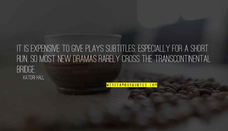 Transcontinental Quotes By Katori Hall: It is expensive to give plays subtitles, especially