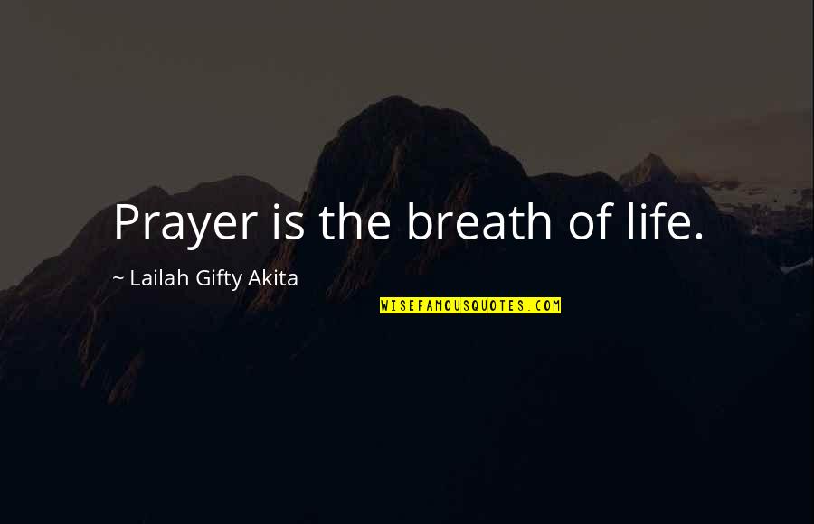 Transcribe Me Quotes By Lailah Gifty Akita: Prayer is the breath of life.
