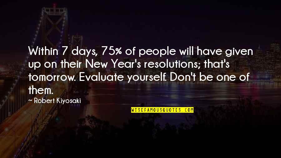 Transcribe Me Quotes By Robert Kiyosaki: Within 7 days, 75% of people will have