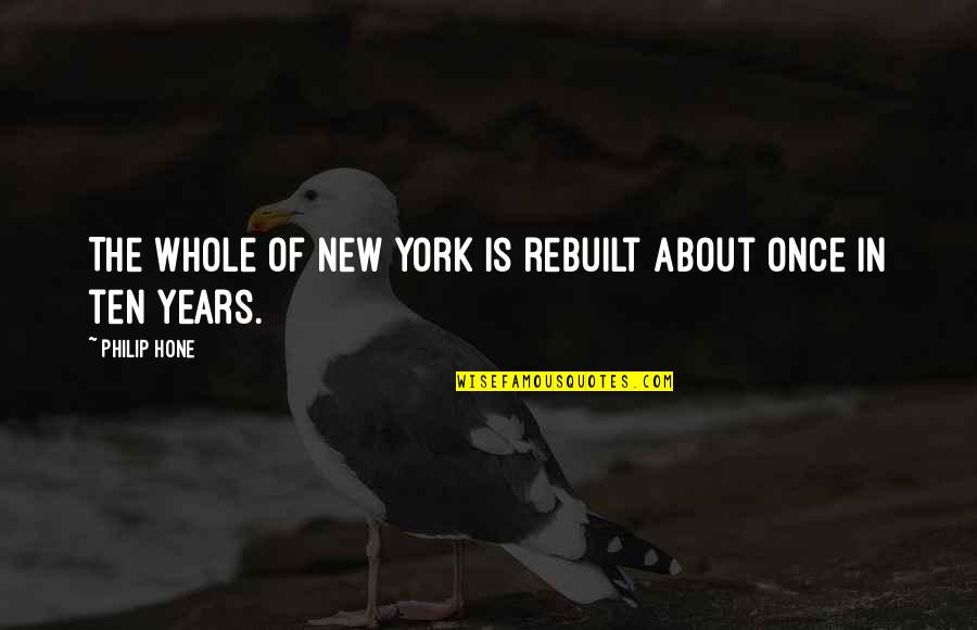 Transcribers Online Quotes By Philip Hone: The whole of New York is rebuilt about