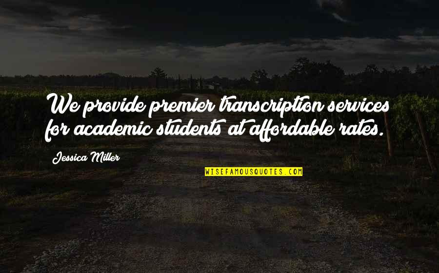 Transcription Quotes By Jessica Miller: We provide premier transcription services for academic students Transcription Quotes By Jessica Miller: We provide premier transcription services for academic students