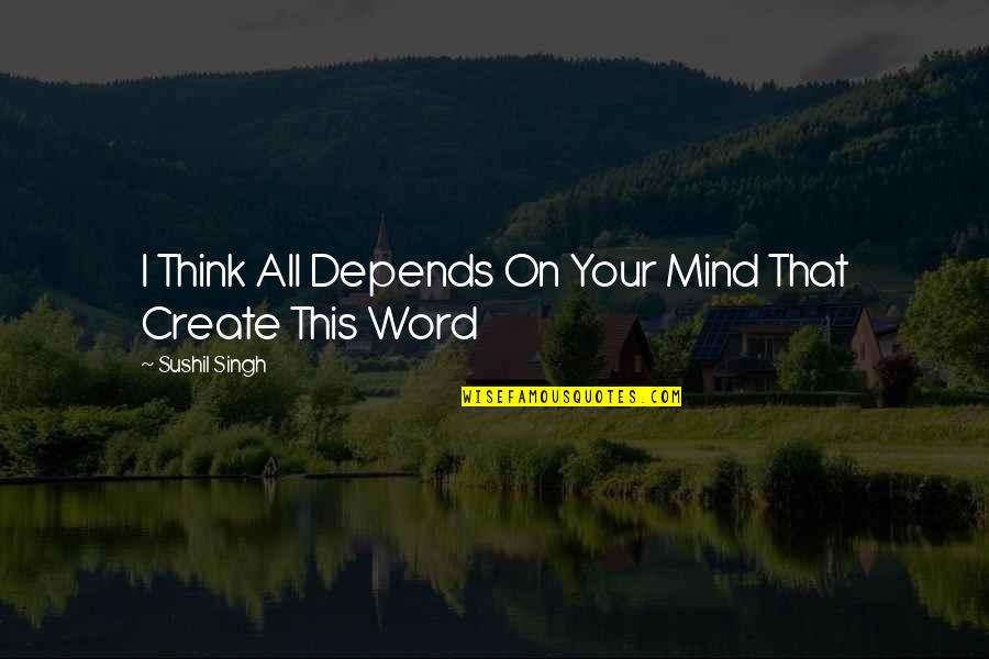 Transcriptions By Bach Quotes By Sushil Singh: I Think All Depends On Your Mind That Transcriptions By Bach Quotes By Sushil Singh: I Think All Depends On Your Mind That