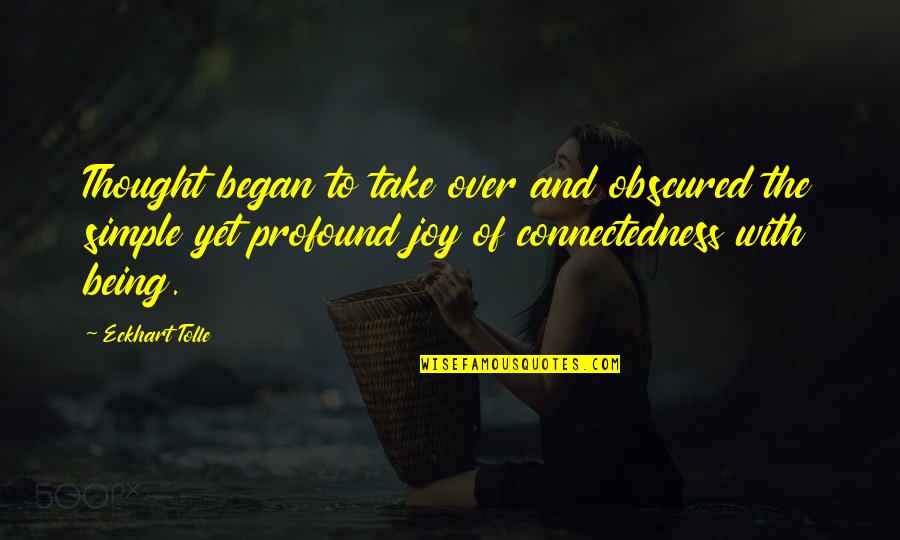 Transcritical Professionals Quotes By Eckhart Tolle: Thought began to take over and obscured the Transcritical Professionals Quotes By Eckhart Tolle: Thought began to take over and obscured the