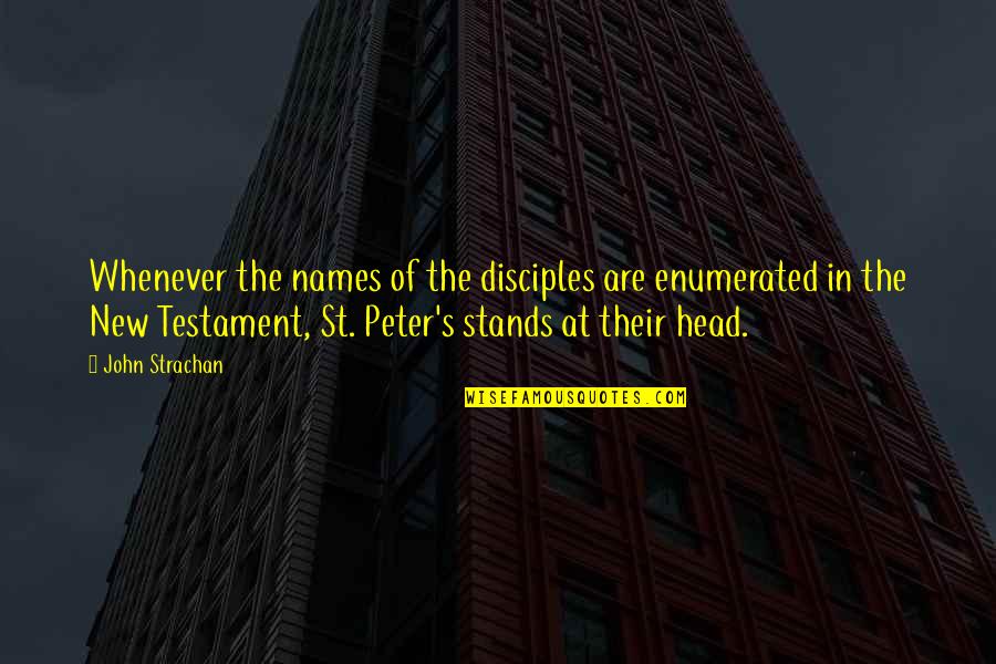 Transcurrencia Quotes By John Strachan: Whenever the names of the disciples are enumerated Transcurrencia Quotes By John Strachan: Whenever the names of the disciples are enumerated