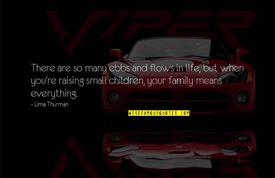Transcurrencia Quotes By Uma Thurman: There are so many ebbs and flows in Transcurrencia Quotes By Uma Thurman: There are so many ebbs and flows in