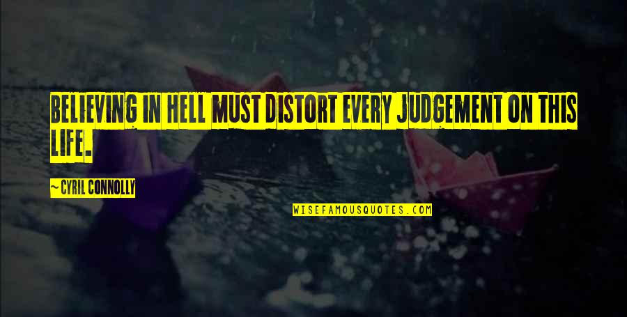 Transcurrido Translate Quotes By Cyril Connolly: Believing in Hell must distort every judgement on Transcurrido Translate Quotes By Cyril Connolly: Believing in Hell must distort every judgement on