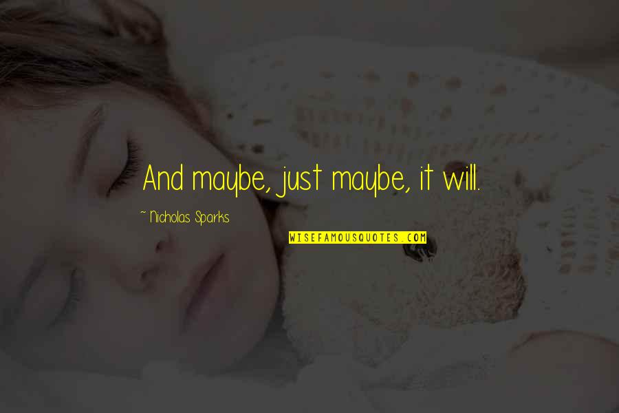 Transcurrido Translate Quotes By Nicholas Sparks: And maybe, just maybe, it will. Transcurrido Translate Quotes By Nicholas Sparks: And maybe, just maybe, it will.