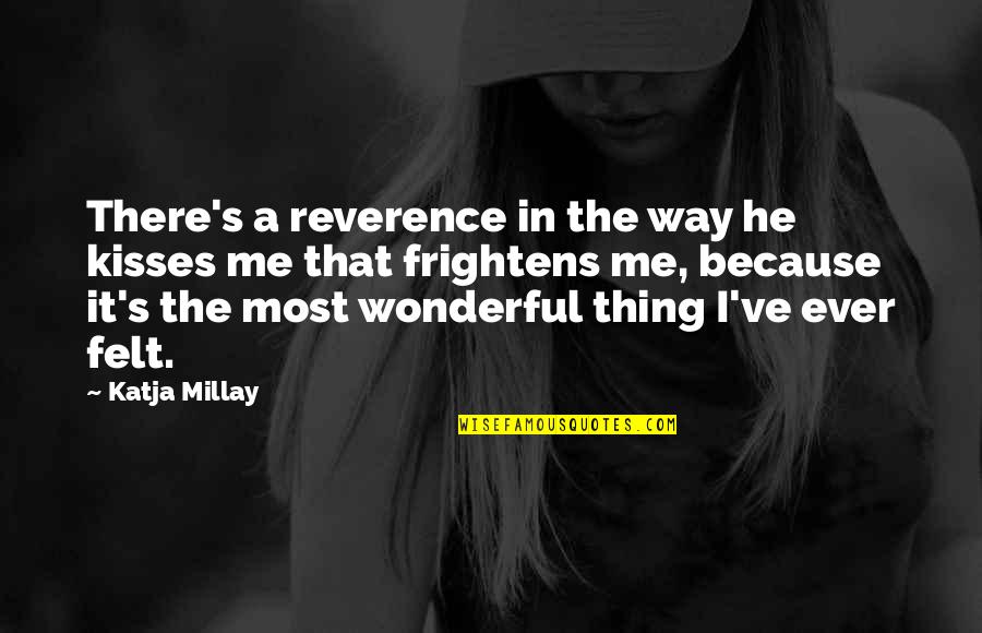 Transcurso Significado Quotes By Katja Millay: There's a reverence in the way he kisses Transcurso Significado Quotes By Katja Millay: There's a reverence in the way he kisses