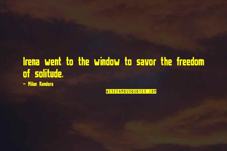 Transduction Quotes By Milan Kundera: Irena went to the window to savor the