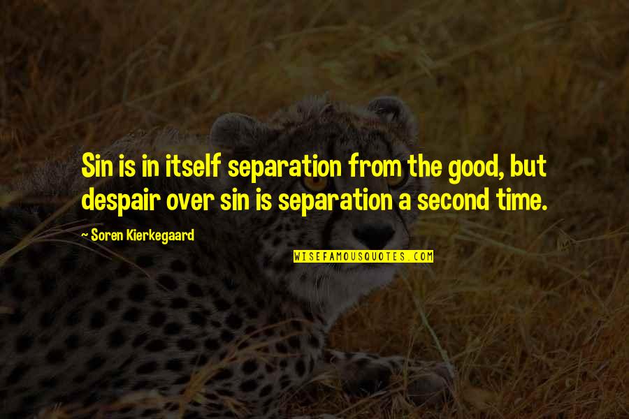 Transduction Quotes By Soren Kierkegaard: Sin is in itself separation from the good,