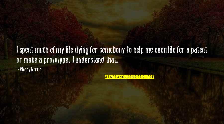 Transeau Bt Quotes By Woody Norris: I spent much of my life dying for