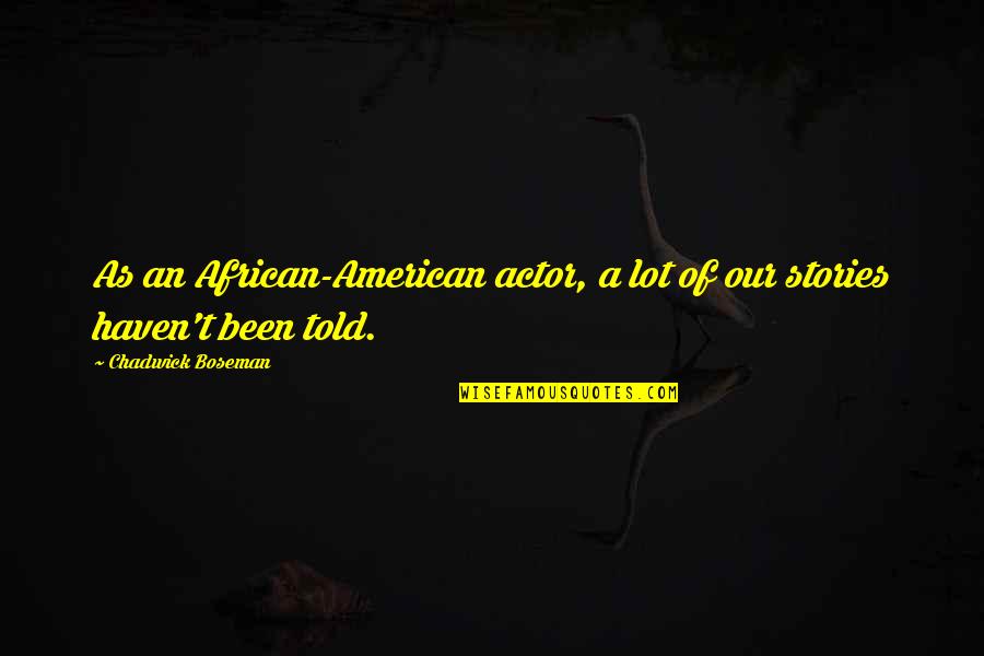 Transeuntes Oracion Quotes By Chadwick Boseman: As an African-American actor, a lot of our