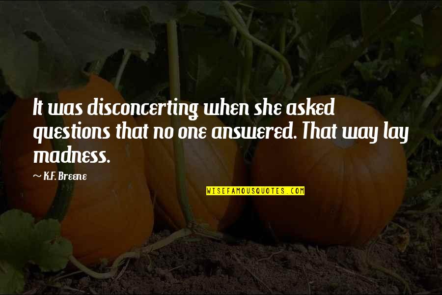 Transexual Quotes By K.F. Breene: It was disconcerting when she asked questions that Transexual Quotes By K.F. Breene: It was disconcerting when she asked questions that