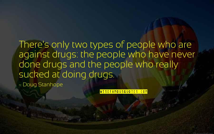 Transferal Quotes By Doug Stanhope: There's only two types of people who are Transferal Quotes By Doug Stanhope: There's only two types of people who are