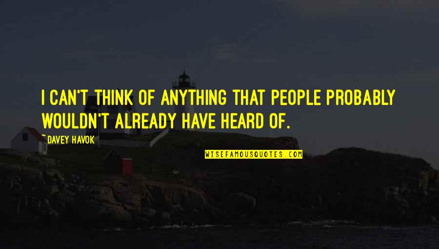 Transferencias Interbancarias Quotes By Davey Havok: I can't think of anything that people probably