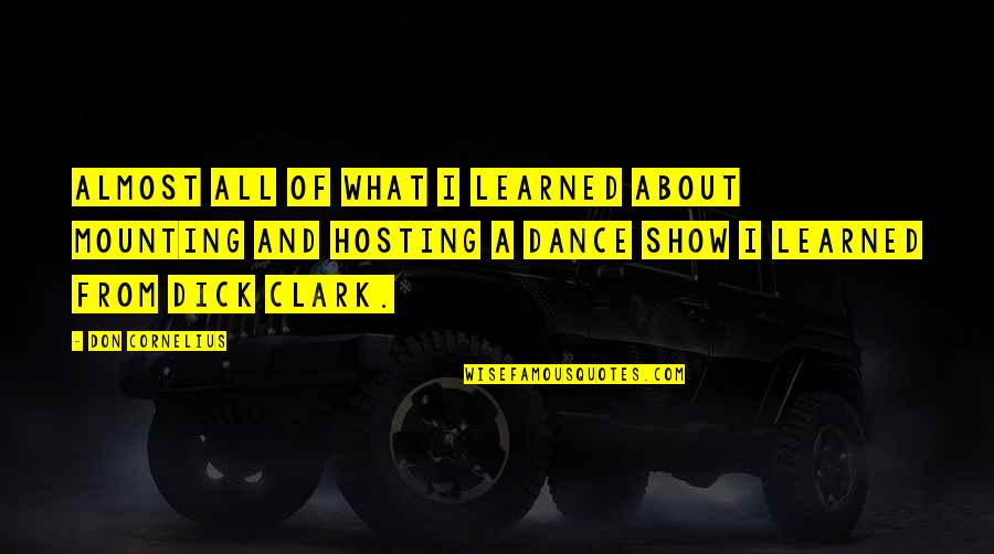 Transferring Schools Quotes By Don Cornelius: Almost all of what I learned about mounting Transferring Schools Quotes By Don Cornelius: Almost all of what I learned about mounting