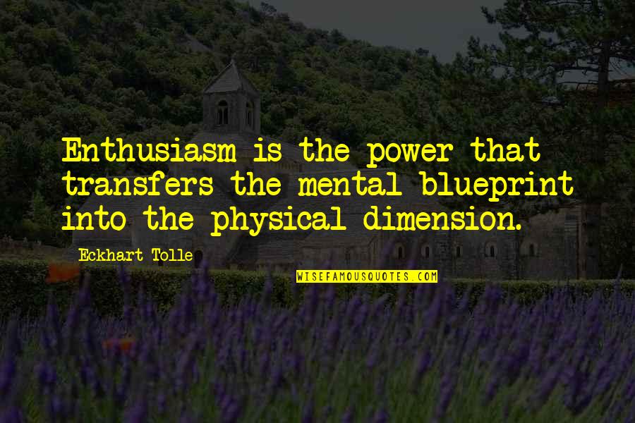 Transfers Quotes By Eckhart Tolle: Enthusiasm is the power that transfers the mental