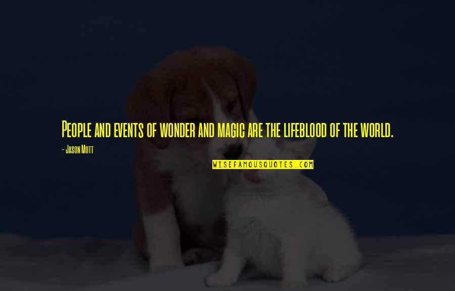 Transfert Mercato Quotes By Jason Mott: People and events of wonder and magic are