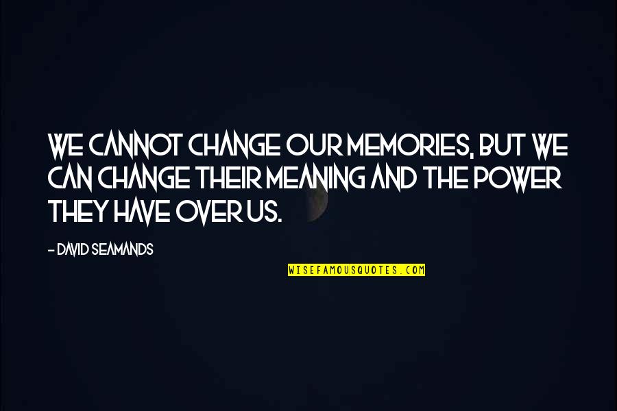Transfield Digimon Quotes By David Seamands: We cannot change our memories, but we can Transfield Digimon Quotes By David Seamands: We cannot change our memories, but we can