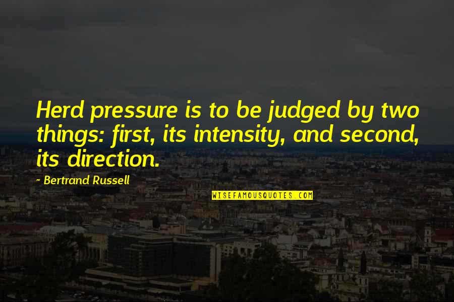 Transfiguration Jesus Quotes By Bertrand Russell: Herd pressure is to be judged by two