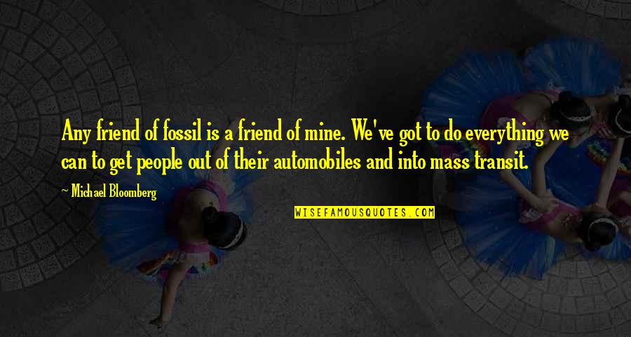 Transfiguration Jesus Quotes By Michael Bloomberg: Any friend of fossil is a friend of