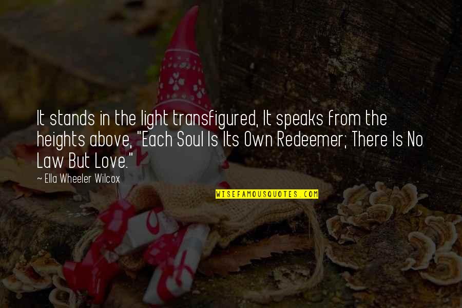 Transfigured Quotes By Ella Wheeler Wilcox: It stands in the light transfigured, It speaks
