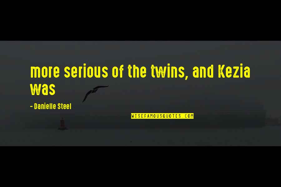 Transfigures Into A Rabbit Quotes By Danielle Steel: more serious of the twins, and Kezia was